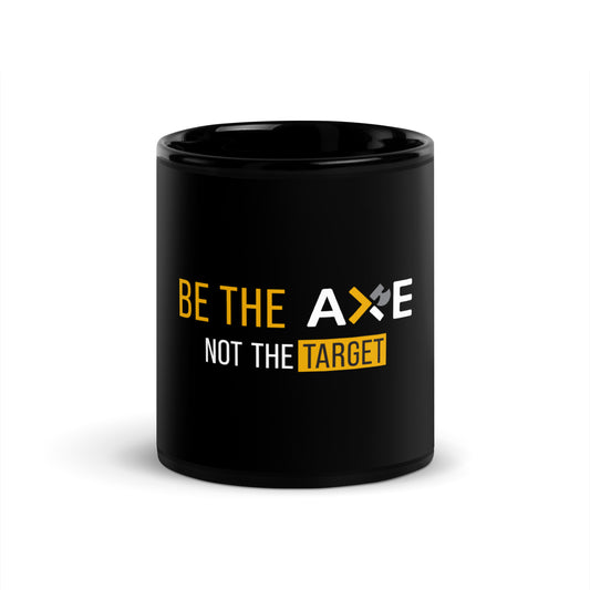 Be the Axe Not the Target Mug