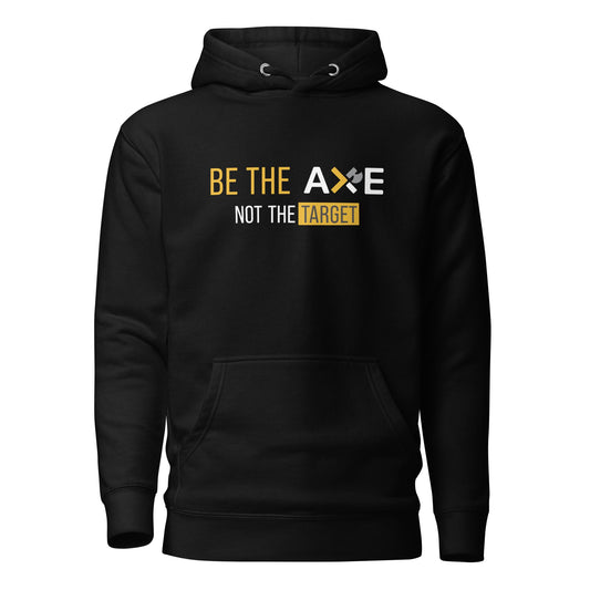 Be The AXE Not the Target Unisex Hoodie